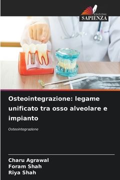 portada Osteointegrazione: legame unificato tra osso alveolare e impianto (en Italiano)