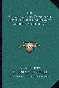 portada the history of the consulate and the empire of france under napoleon v2 (en Inglés)