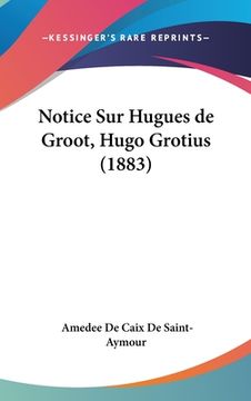 portada Notice Sur Hugues de Groot, Hugo Grotius (1883) (en Francés)