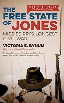 portada The Free State of Jones, Movie Edition: Mississippi's Longest Civil War (The Fred W. Morrison Series in Southern Studies) (in English)