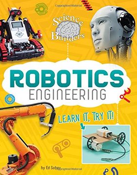 portada Robotics Engineering: Learn It, Try It! (Science Brain Builders)