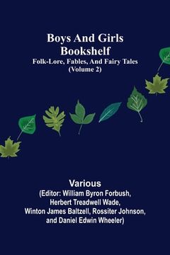 portada Boys and Girls Bookshelf (Volume 2); Folk-Lore, Fables, And Fairy Tales (en Inglés)