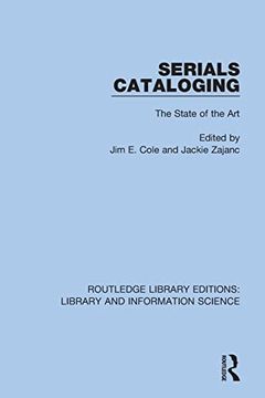 portada Serials Cataloging: The State of the art (Routledge Library Editions: Library and Information Science) (en Inglés)