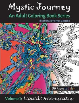 portada Mystic Journey: An Adult Coloring Book Series - Volume 1: Liquid Dreamscapes (in English)
