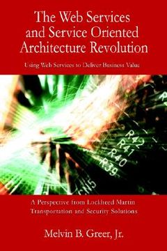 portada the web services and service oriented architecture revolution: using web services to deliver business value (en Inglés)