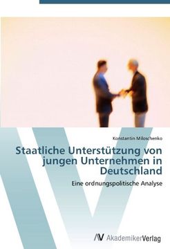 portada Staatliche Unterstützung von jungen Unternehmen in Deutschland: Eine ordnungspolitische Analyse