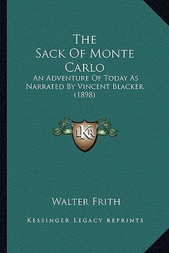 portada the sack of monte carlo the sack of monte carlo: an adventure of today as narrated by vincent blacker (1898) an adventure of today as narrated by vinc (en Inglés)