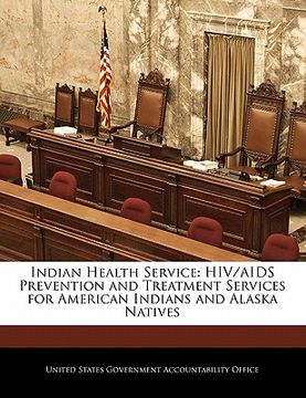 portada indian health service: hiv/aids prevention and treatment services for american indians and alaska natives (en Inglés)