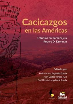 portada Cacicazgos En Las Américas Estudios En Homenaje A Robert D. Drennan (in Spanish)