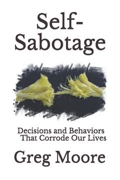 portada Self-Sabotage: Decisions and Behaviors That Corrode Our Lives (in English)