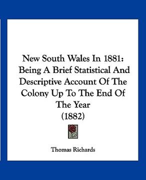 portada new south wales in 1881: being a brief statistical and descriptive account of the colony up to the end of the year (1882) (en Inglés)