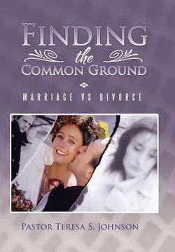 portada Finding the Common Ground: Marriage Vs Divorce (en Inglés)
