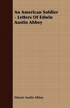 portada an american soldier - letters of edwin austin abbey (in English)
