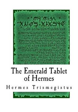 portada The Emerald Tablet of Hermes: The Smaragdine Table, or Tabula Smaragdina (in English)