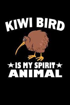 portada Kiwi Bird Is My Spirit Animal: Animal Nature Collection