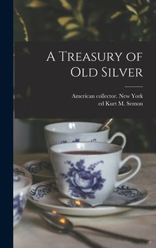portada A Treasury of Old Silver (en Inglés)