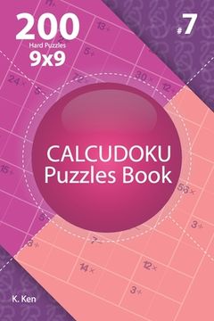 portada Calcudoku - 200 Hard Puzzles 9x9 (Volume 7) (en Inglés)