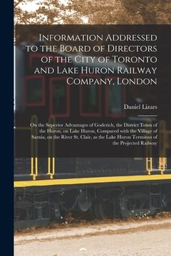 portada Information Addressed to the Board of Directors of the City of Toronto and Lake Huron Railway Company, London [microform]: on the Superior Advantages (en Inglés)