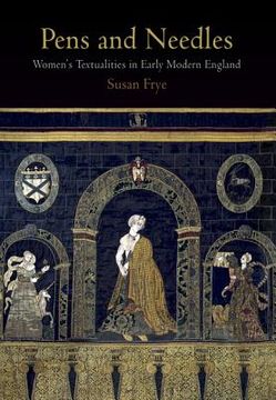 portada pens and needles: women's textualities in early modern england (en Inglés)