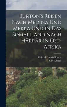 portada Burton's Reisen Nach Medina Und Mekka Und in Das Somaliland Nach Härrär in Ost-Afrika (in German)