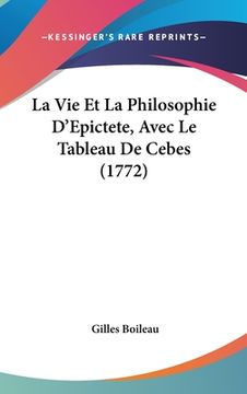 portada La Vie Et La Philosophie D'Epictete, Avec Le Tableau De Cebes (1772) (in French)