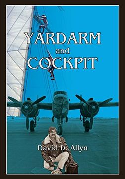 portada Yardarm and Cockpit, the Memoir of a Fearless sea and air Adventurer [Soft Cover ] (en Inglés)