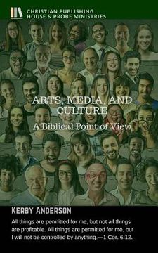 portada Arts, Media, and Culture: A Biblical Point of View (en Inglés)