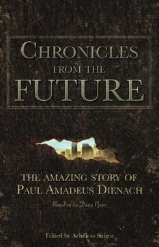 portada Chronicles From the Future: The Amazing Story of Paul Amadeus Dienach 
