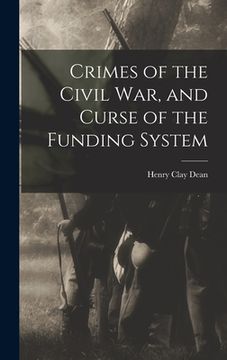 portada Crimes of the Civil War, and Curse of the Funding System (en Inglés)