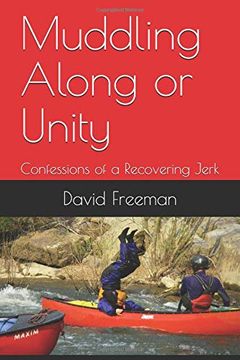 portada Muddling Along or Unity: Confessions of a Recovering Jerk (en Inglés)