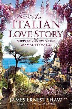 portada An Italian Love Story: Surprise and joy on the Amalfi Coast (Italian Journeys Book 2) [Idioma Inglés] (in English)