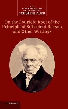 portada Schopenhauer: On the Fourfold Root of the Principle of Sufficient Reason and Other Writings: Volume 4 Hardback (The Cambridge Edition of the Works of Schopenhauer) (en Inglés)