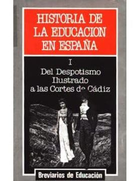 portada Historia de la Educación en España. I. Del Despotismo Ilustrado a las Cortes de Cádiz