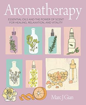 portada Aromatherapy: Essential Oils and the Power of Scent for Healing, Relaxation, and Vitality