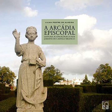 portada A Arcádia Episcopal - Leitura Iconológica dos Jardins de Castelo Branco