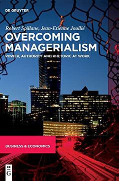 portada Overcoming Managerialism Power, Authority and Rhetoric at Work