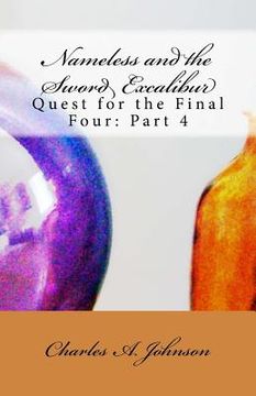 portada Nameless and the Sword Excalibur: Quest for the Final Four: Part 4 (en Inglés)
