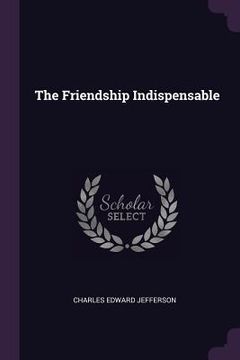 portada The Friendship Indispensable (in English)