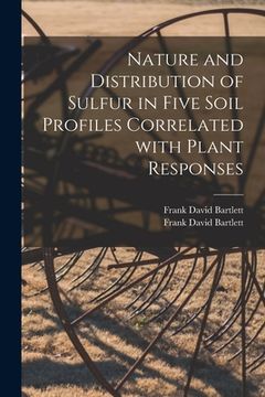 portada Nature and Distribution of Sulfur in Five Soil Profiles Correlated With Plant Responses