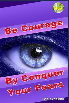 portada Be Courage by Conquer Your Fears (en Inglés)