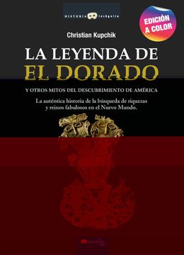 portada La Leyenda de el Dorado n. El Color: Y Otros Mitos del Descubrimiento de América (Historia Incógnita) (in Spanish)
