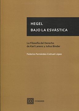 portada Hegel Bajo la Esvástica: La Filosofía del Derecho de Karl Larenz y Julius Binder (in Spanish)