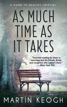 portada As Much Time as it Takes: A Guide to Healthy Grieving
