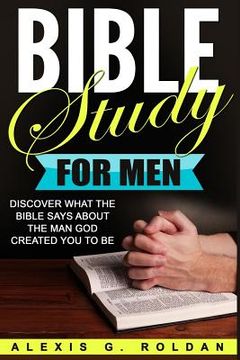 portada Bible Study for Men: Discover What The Bible Says About The Man God Created You To Be