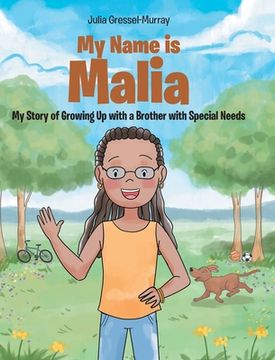 portada My Name Is Malia My Story of Growing Up with a Brother With Special Needs