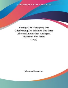 portada Beitrage Zur Wurdigung Der Offenbarung Des Johannes Und Ihres Altesten Lateinischen Auslegers, Victorinus Von Pettau (1900) (in German)