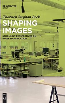 portada Shaping Images Scholarly Perspectives on Image Manipulation (en Inglés)
