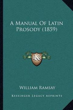 portada a manual of latin prosody (1859) (in English)