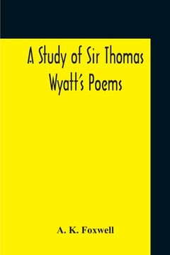 portada A Study Of Sir Thomas Wyatt'S Poems (in English)