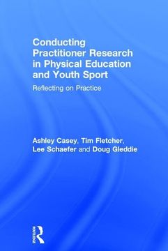 portada Conducting Practitioner Research in Physical Education and Youth Sport: Reflecting on Practice (in English)
